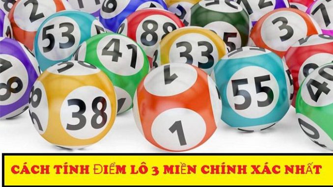 Hướng dẫn cách tính điểm lô 3 miền